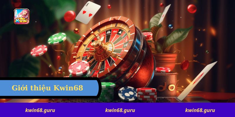 Giới thiệu Kwin68 - Những lý do vì sao nên chơi game tại Kwin68