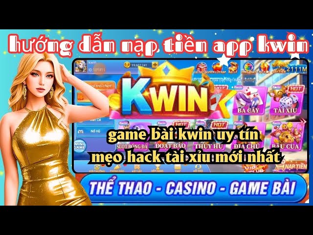 Các bước nạp tiền Kwin68